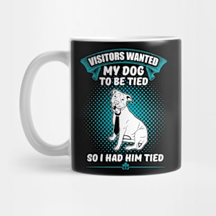 Visitors Wanted My Dog To Be Tied, So I Had Him Tied Funny Dog Lover Gift Mug